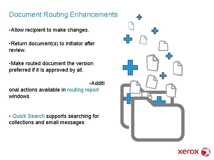 Document Routing Enhancements • Allow recipient to make changes. • Return document(s) to initiator