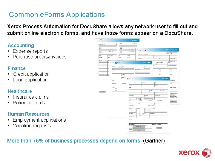 Common e. Forms Applications Xerox Process Automation for Docu. Share allows any network user