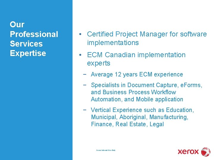 Our Professional Services Expertise • Certified Project Manager for software implementations • ECM Canadian