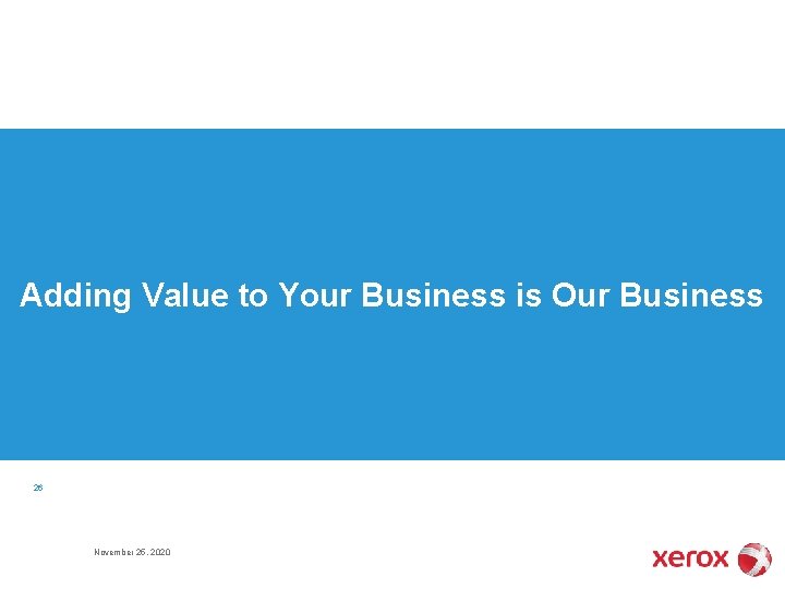 Adding Value to Your Business is Our Business 26 November 25, 2020 