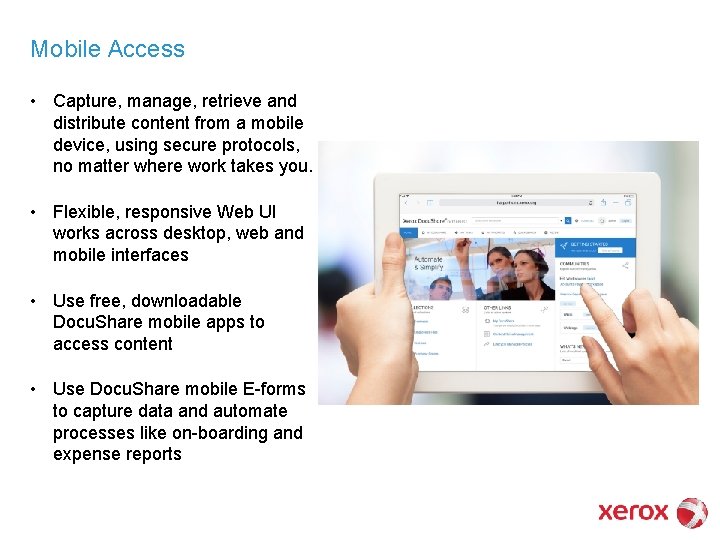 Mobile Access • Capture, manage, retrieve and distribute content from a mobile device, using