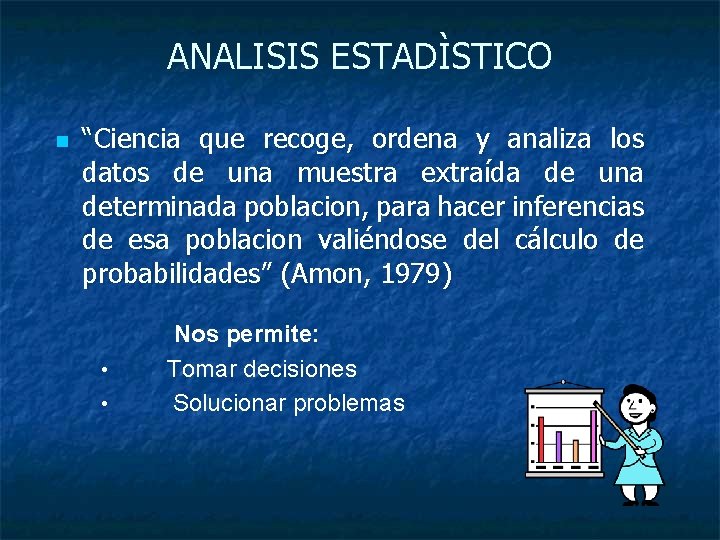 ANALISIS ESTADÌSTICO n “Ciencia que recoge, ordena y analiza los datos de una muestra