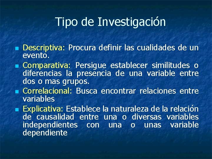 Tipo de Investigación n n Descriptiva: Procura definir las cualidades de un evento. Comparativa: