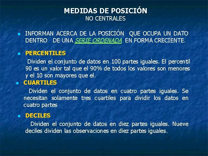 MEDIDAS DE POSICIÓN NO CENTRALES n n INFORMAN ACERCA DE LA POSICIÓN QUE OCUPA