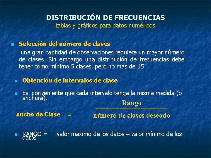 DISTRIBUCIÓN DE FRECUENCIAS tablas y gráficos para datos numéricos Selección del número de clases