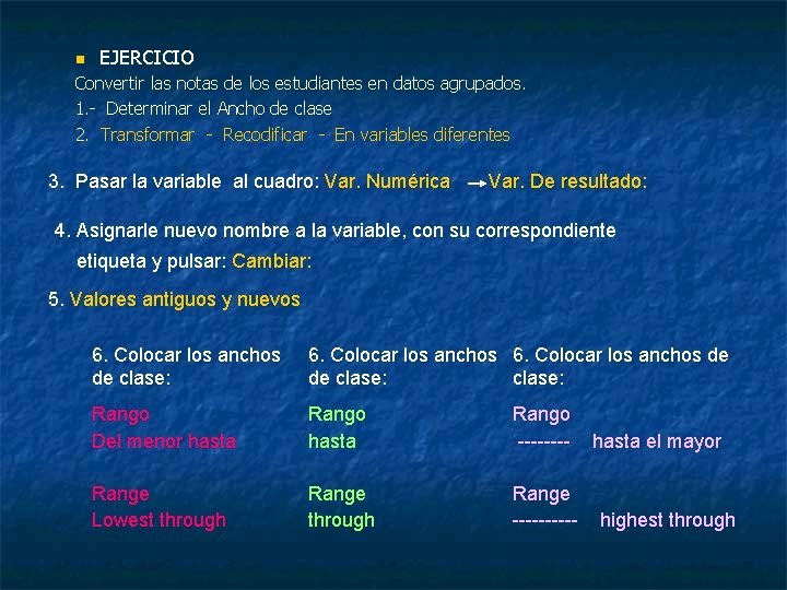 n EJERCICIO Convertir las notas de los estudiantes en datos agrupados. 1. - Determinar