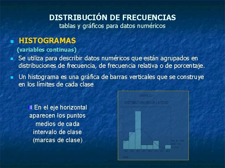 DISTRIBUCIÓN DE FRECUENCIAS tablas y gráficos para datos numéricos n HISTOGRAMAS (variables continuas) n