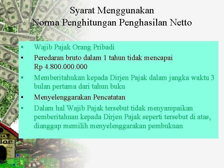 Syarat Menggunakan Norma Penghitungan Penghasilan Netto • • • Wajib Pajak Orang Pribadi Peredaran