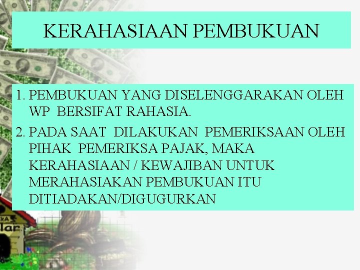 KERAHASIAAN PEMBUKUAN 1. PEMBUKUAN YANG DISELENGGARAKAN OLEH WP BERSIFAT RAHASIA. 2. PADA SAAT DILAKUKAN