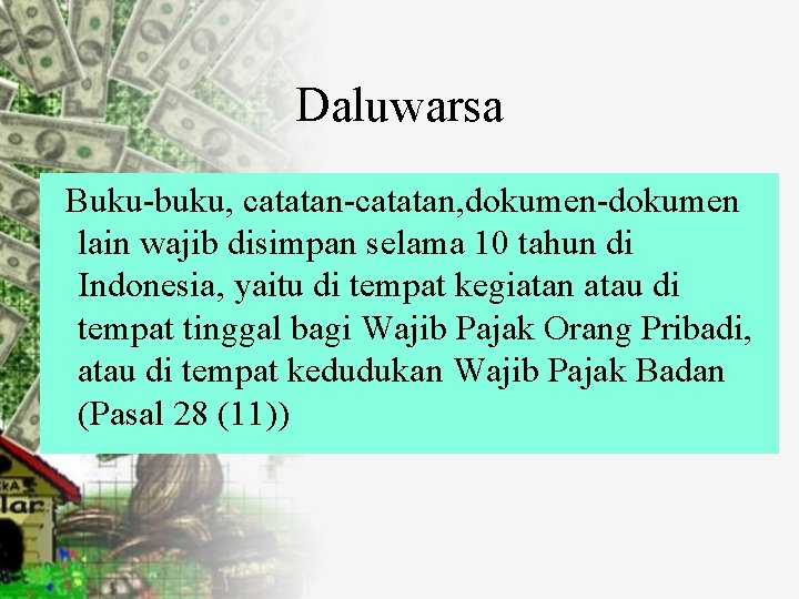 Daluwarsa Buku-buku, catatan-catatan, dokumen-dokumen lain wajib disimpan selama 10 tahun di Indonesia, yaitu di