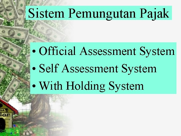 Sistem Pemungutan Pajak • Official Assessment System • Self Assessment System • With Holding