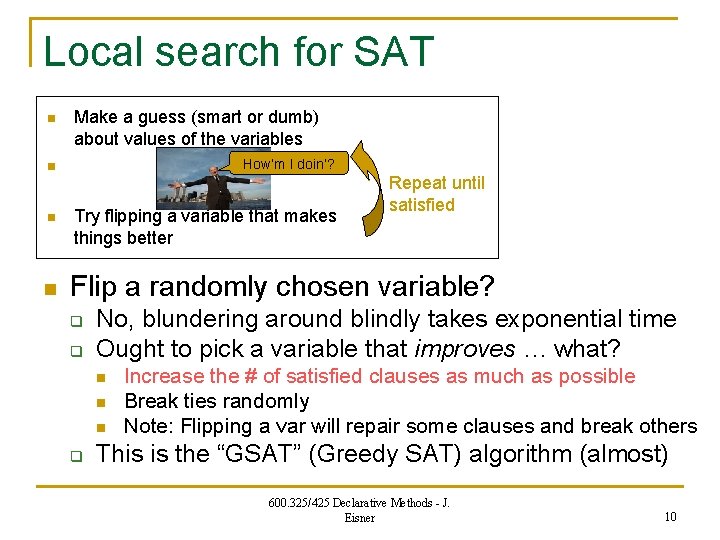 Local search for SAT n Make a guess (smart or dumb) about values of