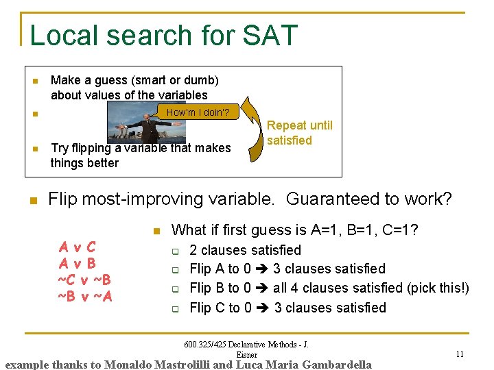 Local search for SAT n Make a guess (smart or dumb) about values of