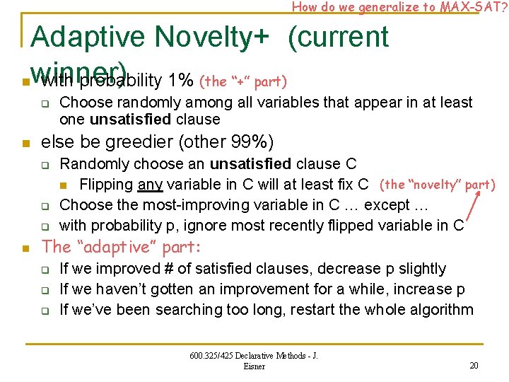 How do we generalize to MAX-SAT? Adaptive Novelty+ (current nwinner) with probability 1% (the