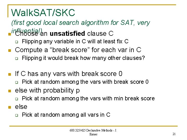 Walk. SAT/SKC (first good local search algorithm for SAT, very influential) n Choose an