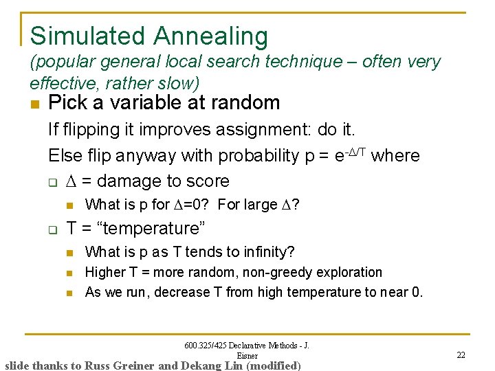 Simulated Annealing (popular general local search technique – often very effective, rather slow) n