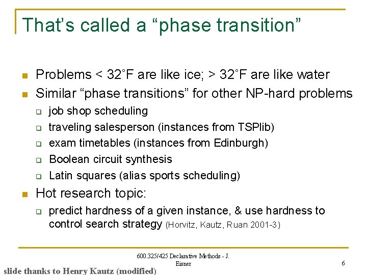 That’s called a “phase transition” n n Problems < 32˚F are like ice; >