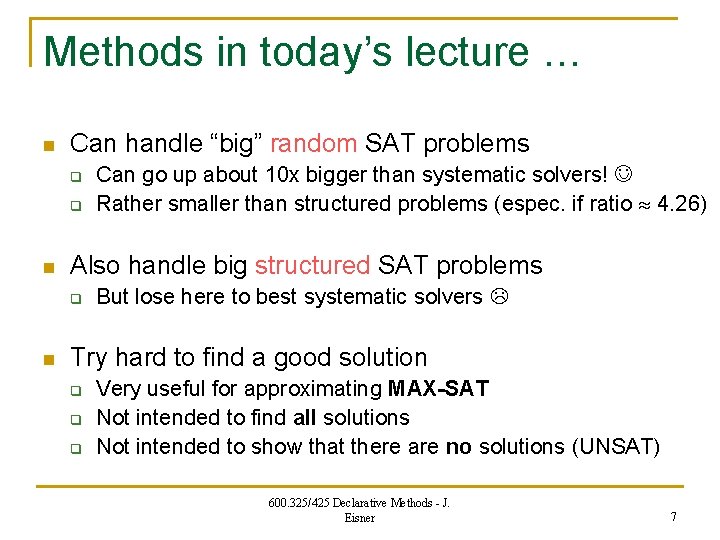 Methods in today’s lecture … n Can handle “big” random SAT problems q q
