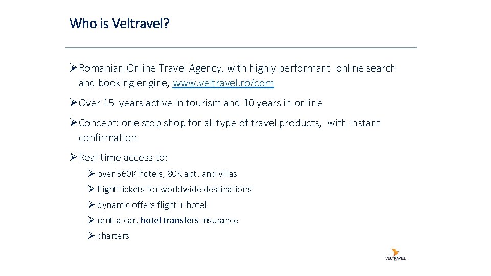 Who is Veltravel? ØRomanian Online Travel Agency, with highly performant online search and booking