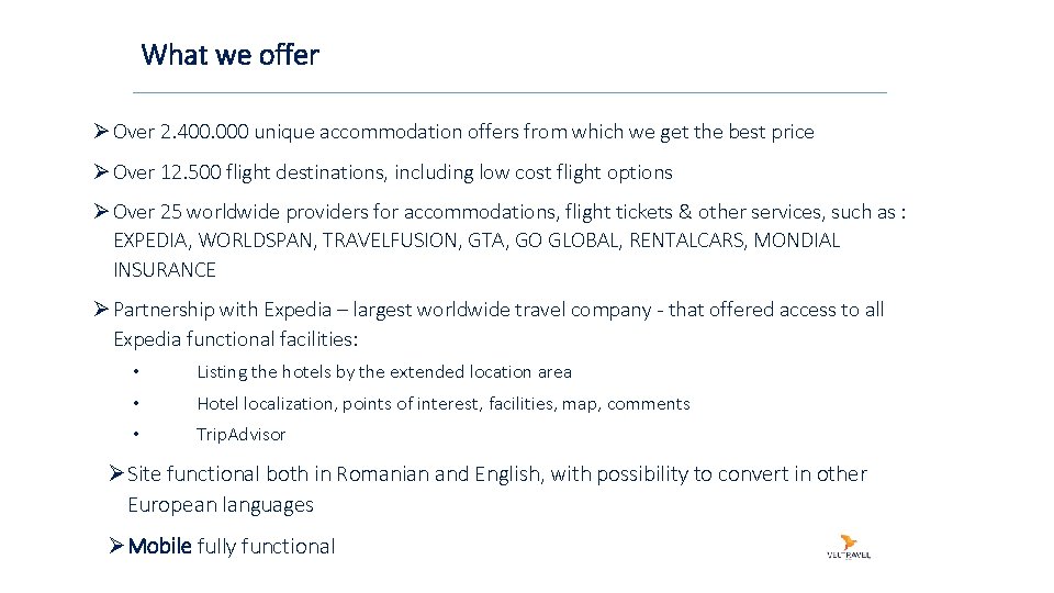 What we offer Ø Over 2. 400. 000 unique accommodation offers from which we