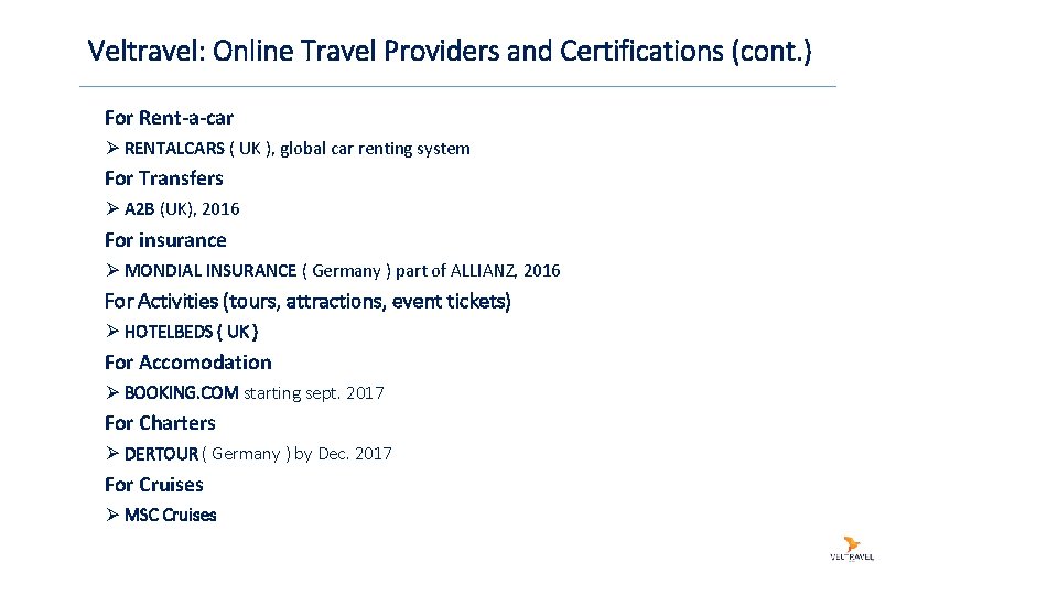Veltravel: Online Travel Providers and Certifications (cont. ) For Rent-a-car Ø RENTALCARS ( UK