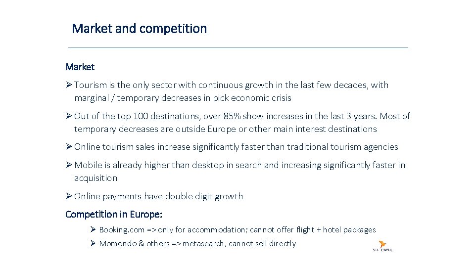 Market and competition Market Ø Tourism is the only sector with continuous growth in