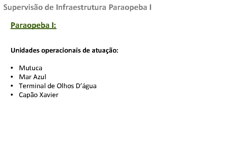 Supervisão de Infraestrutura Paraopeba I: Unidades operacionais de atuação: • • Mutuca Mar Azul