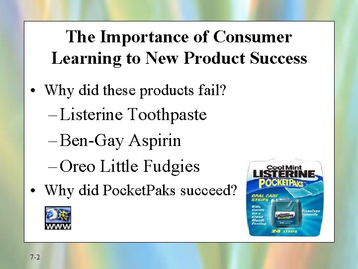 The Importance of Consumer Learning to New Product Success • Why did these products