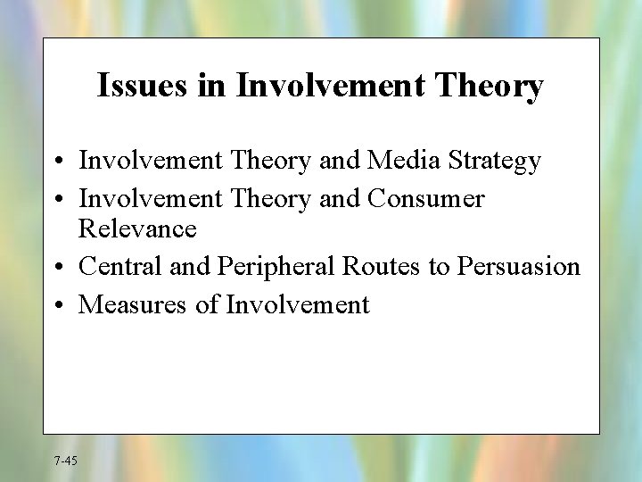 Issues in Involvement Theory • Involvement Theory and Media Strategy • Involvement Theory and
