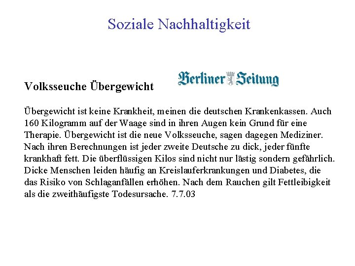 Soziale Nachhaltigkeit Volksseuche Übergewicht ist keine Krankheit, meinen die deutschen Krankenkassen. Auch 160 Kilogramm