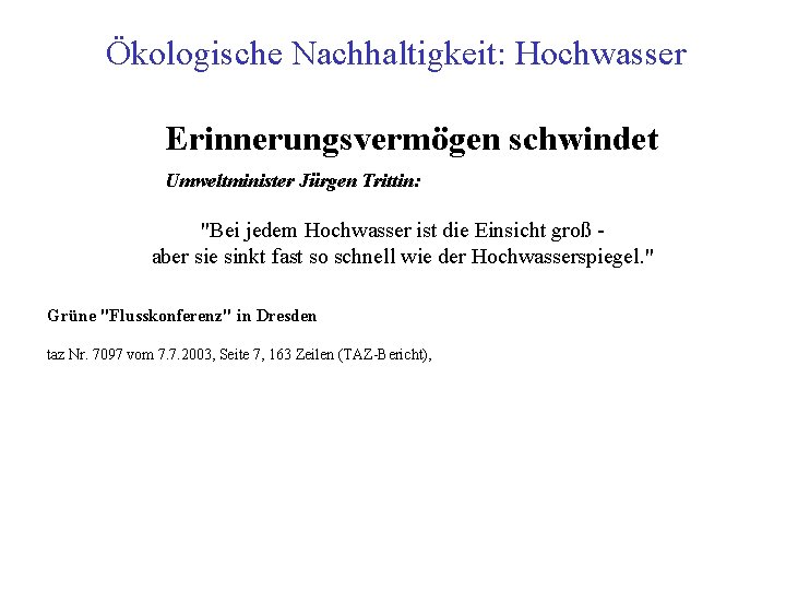 Ökologische Nachhaltigkeit: Hochwasser Erinnerungsvermögen schwindet Umweltminister Jürgen Trittin: "Bei jedem Hochwasser ist die Einsicht