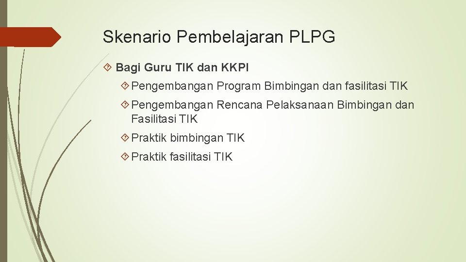 Skenario Pembelajaran PLPG Bagi Guru TIK dan KKPI Pengembangan Program Bimbingan dan fasilitasi TIK