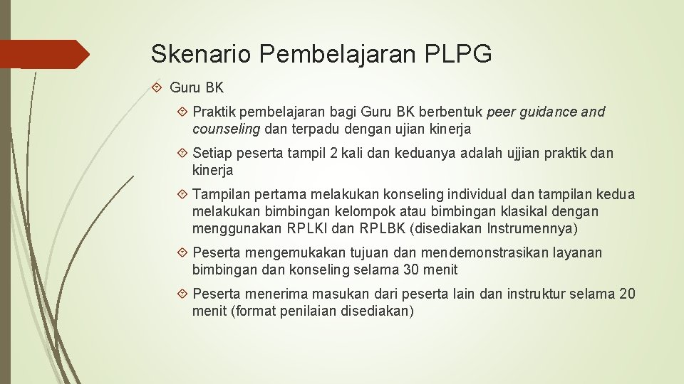 Skenario Pembelajaran PLPG Guru BK Praktik pembelajaran bagi Guru BK berbentuk peer guidance and