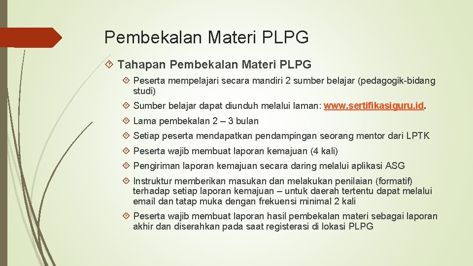 Pembekalan Materi PLPG Tahapan Pembekalan Materi PLPG Peserta mempelajari secara mandiri 2 sumber belajar