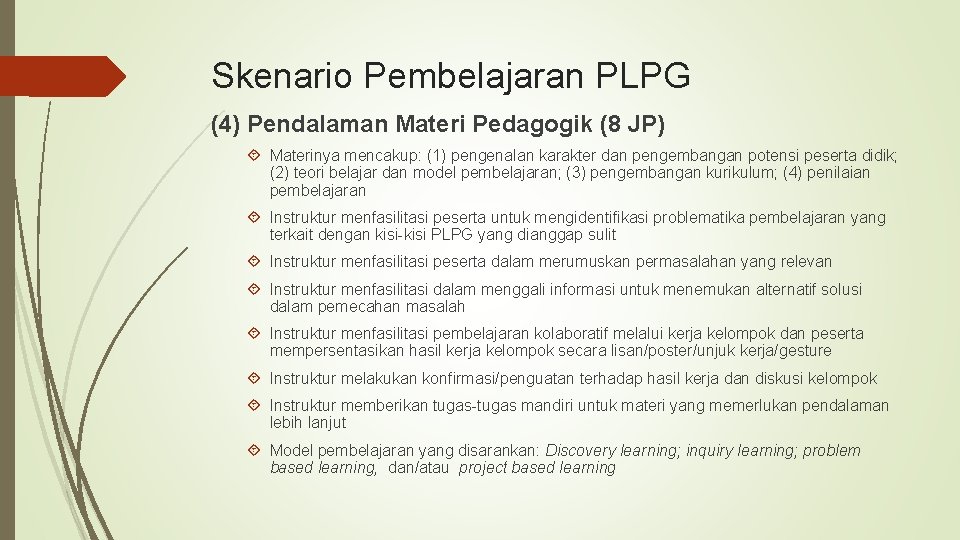Skenario Pembelajaran PLPG (4) Pendalaman Materi Pedagogik (8 JP) Materinya mencakup: (1) pengenalan karakter