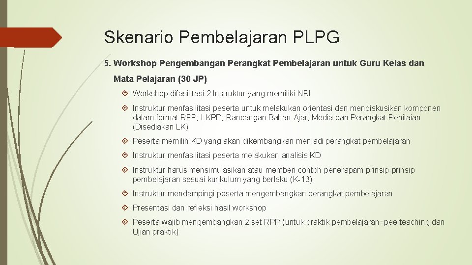 Skenario Pembelajaran PLPG 5. Workshop Pengembangan Perangkat Pembelajaran untuk Guru Kelas dan Mata Pelajaran