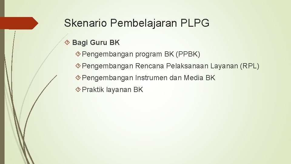 Skenario Pembelajaran PLPG Bagi Guru BK Pengembangan program BK (PPBK) Pengembangan Rencana Pelaksanaan Layanan