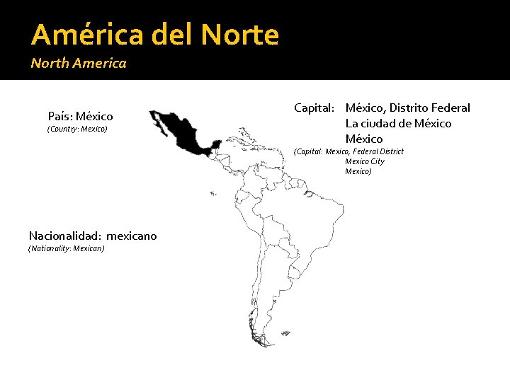 América del Norte North America País: México (Country: Mexico) Capital: México, Distrito Federal La