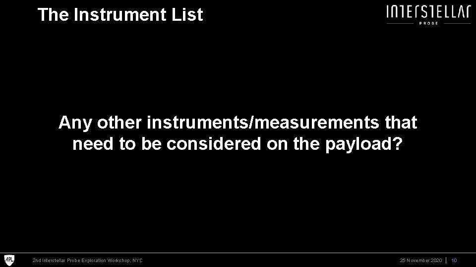 The Instrument List Any other instruments/measurements that need to be considered on the payload?