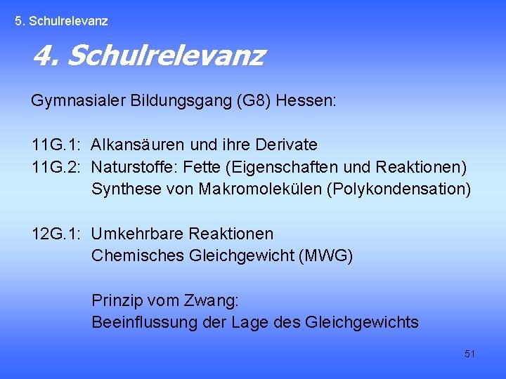 5. Schulrelevanz 4. Schulrelevanz Gymnasialer Bildungsgang (G 8) Hessen: 11 G. 1: Alkansäuren und