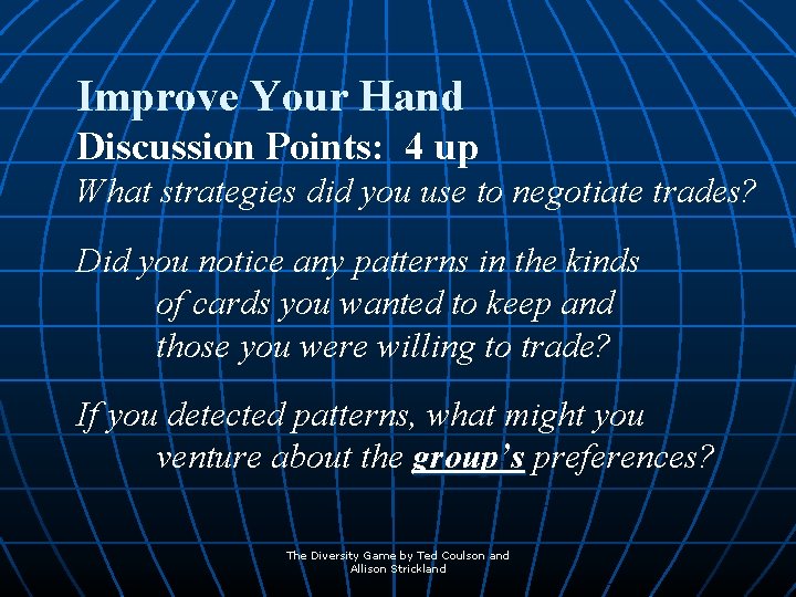 Improve Your Hand Discussion Points: 4 up What strategies did you use to negotiate