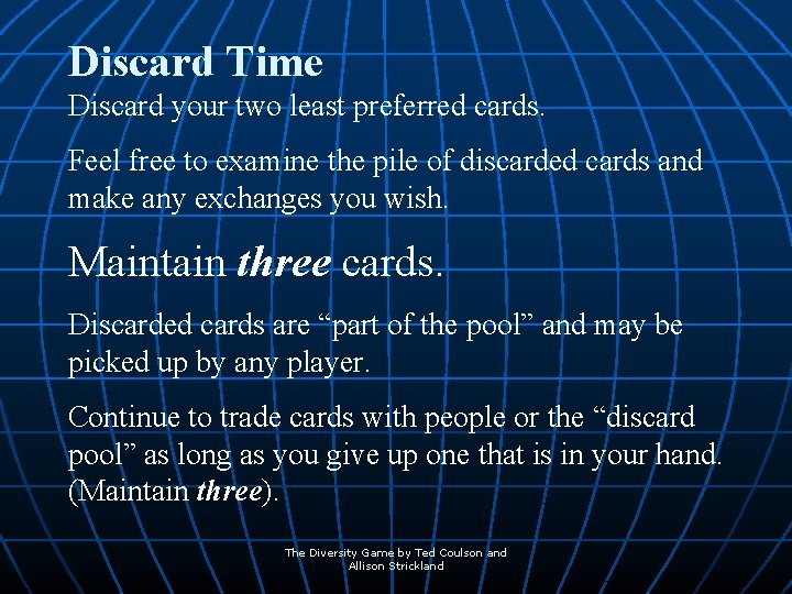 Discard Time Discard your two least preferred cards. Feel free to examine the pile