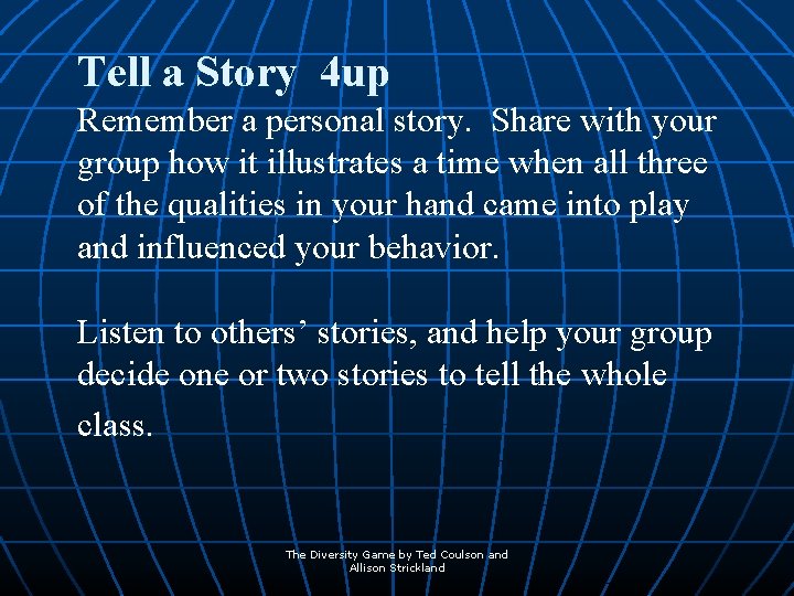 Tell a Story 4 up Remember a personal story. Share with your group how