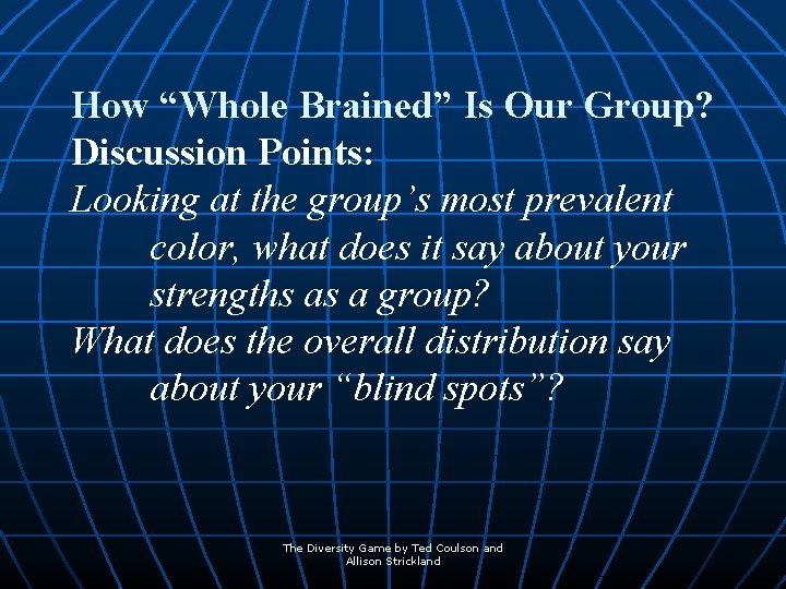 How “Whole Brained” Is Our Group? Discussion Points: Looking at the group’s most prevalent
