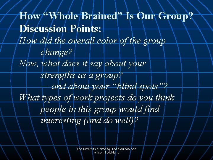 How “Whole Brained” Is Our Group? Discussion Points: How did the overall color of