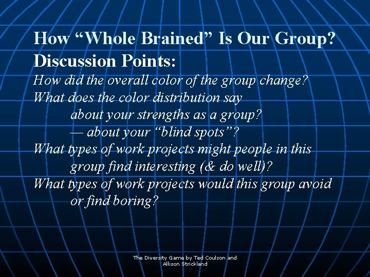 How “Whole Brained” Is Our Group? Discussion Points: How did the overall color of