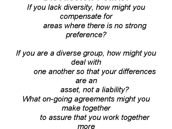 Discussion Points: If you lack diversity, how might you compensate for areas where there
