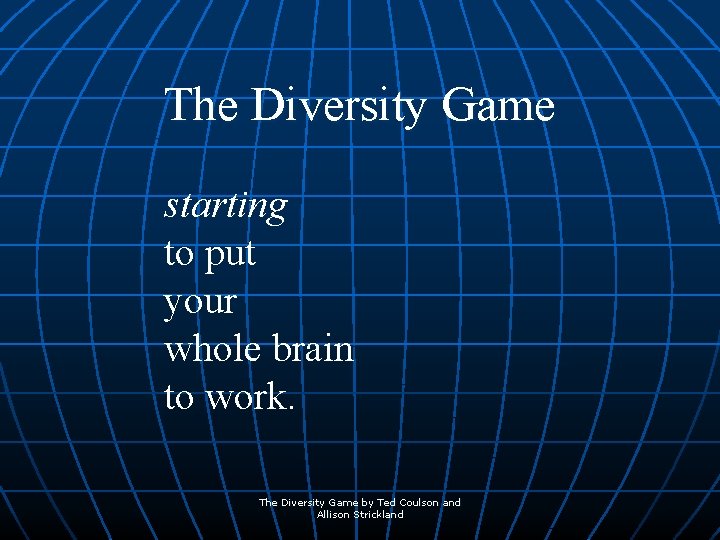 The Diversity Game starting to put your whole brain to work. The Diversity Game