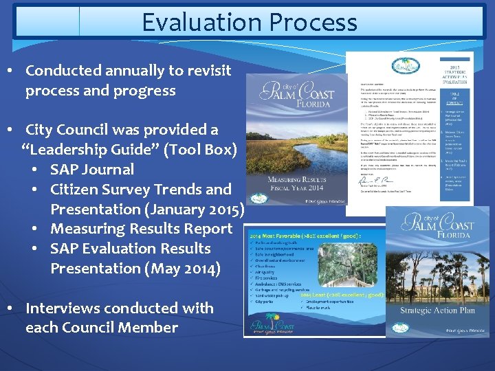 Evaluation Process • Conducted annually to revisit process and progress • City Council was
