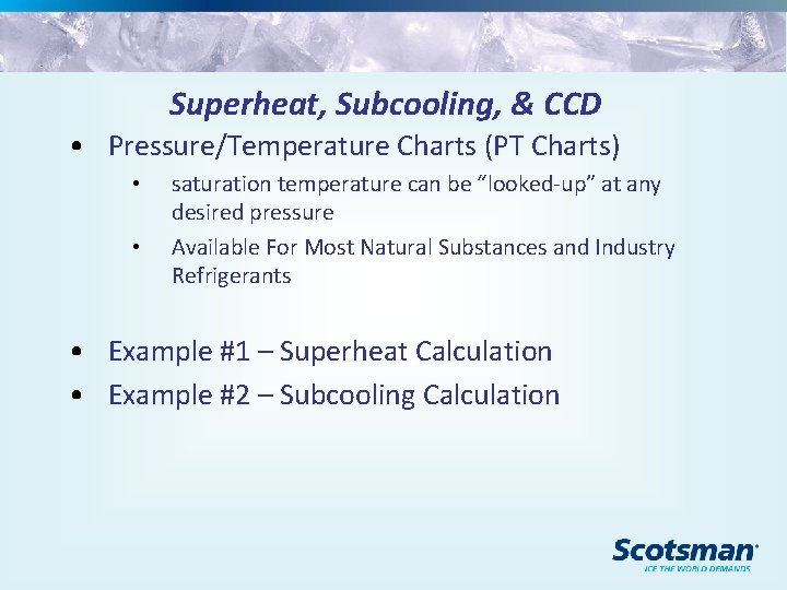 Superheat, Subcooling, & CCD • Pressure/Temperature Charts (PT Charts) • • saturation temperature can